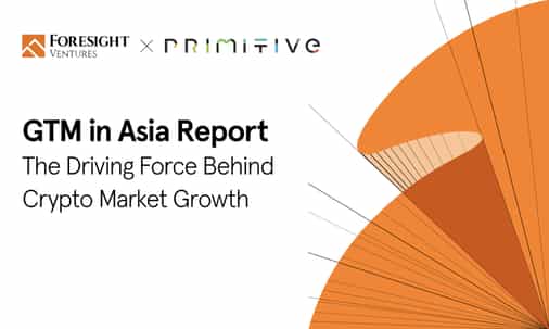Foresight Ventures and Primitive Ventures Unveil Game-Changing APAC Crypto Go-To-Market Insights